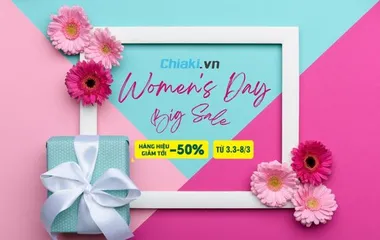 HAPPY WOMEN'S DAY 8/3: Chiaki sale tới 50% dành tặng “Một nửa thế giới”