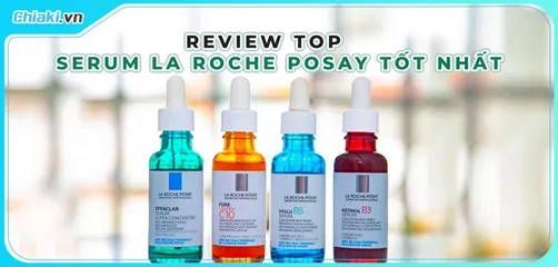 Top 5 dòng Serum La Roche Posay cấp ẩm và tái tạo da tốt nhất