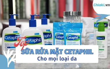 Review 8 Sữa rửa mặt Cetaphil được da liễu khuyên dùng cho mọi loại da