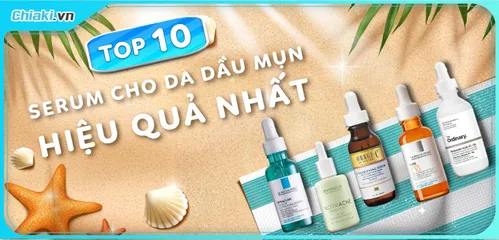 Top 12 serum cho da dầu mụn lỗ chân lông to trị mụn tốt nhất