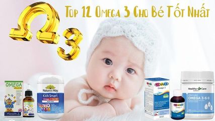 Top 12 loại omega 3 cho bé và bổ sung DHA tốt nhất 2024