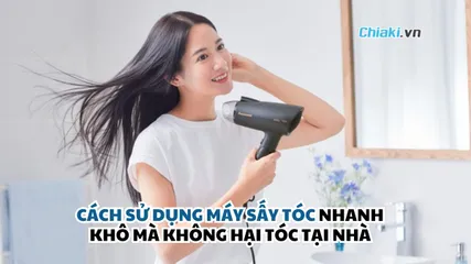Cách dùng máy sấy khô tóc nhanh chóng thô tuy nhiên ko sợ hãi tóc bên trên nhà