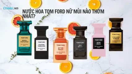 Nước hoa Tom Ford nữ mùi nào thơm nhất? Top 13 mùi hương thơm nhất