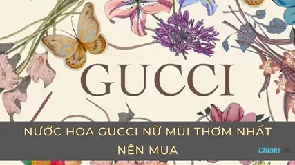 Top 10 Nước hoa Gucci nữ mùi nào thơm nhất đáng mua 2024