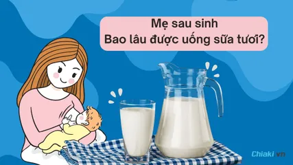Sau sinh bao lâu được uống sữa tươi? Nên uống sữa tươi loại nào?