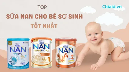 Top 9 loại sữa Nan cho bé sơ sinh từ 0 - 6 tháng tuổi tốt nhất