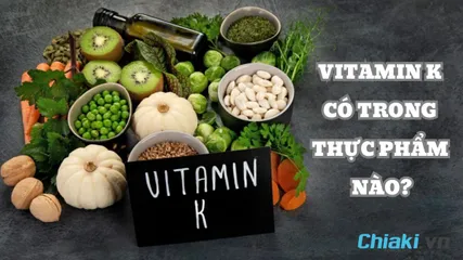 Vitamin K có trong thực phẩm nào? TOP 20 thực phẩm giàu vitamin K