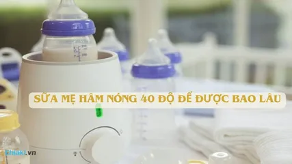 Sữa mẹ hâm nóng 40 độ để được bao lâu? Cách hâm nóng sữa mẹ đúng cách