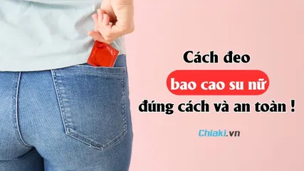 Bao cao su nữ là gì? Cách đeo bao cao su nữ đúng cách và an toàn