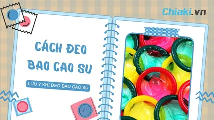 Cách đeo bao cao su đúng cách cho nam và nữ đảm bảo an toàn 