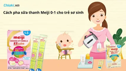 Bí quyết pha sữa thanh Meiji 0-1 cho trẻ sơ sinh chi tiết nhất 