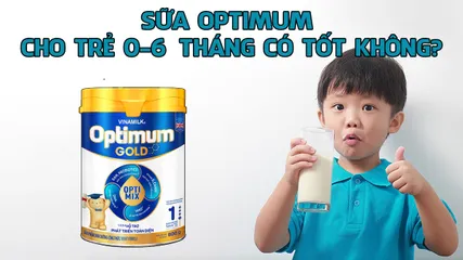 Sữa Optimum cho trẻ 0-6 tháng có tốt không? Có nên mua không?