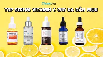 Top 10 serum vitamin C cho da dầu mụn giúp ngừa thâm sáng da