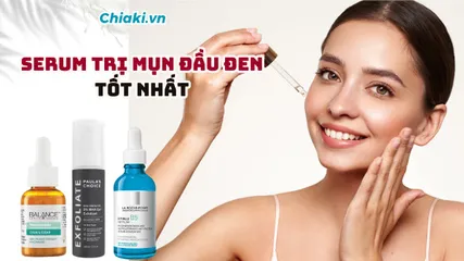 Top 5 serum trị mụn đầu đen, thu nhỏ lỗ chân lông hiệu quả nhất