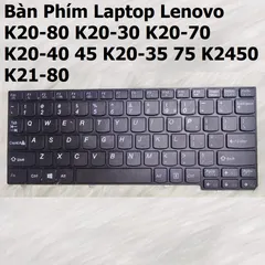 Bàn Phím Laptop Lenovo K20-80 K20-30 K20-70 K20-40 K20-45 K20-35 K20-75 - Phụ Kiện Chính Hãng, Bảo Hành 6-12 Tháng