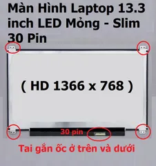 Màn Hình Laptop 13.3 inch LED Mỏng 30 Pin HD 1366x768 - Phụ Kiện Thay Thế cho Dell HP Lenovo Toshiba LG Asus