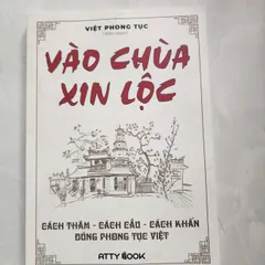 SỔ TAY VÀO CHÙA XIN LỘC - CÁCH THĂM, CÁCH CẦU, CÁCH KHẤN ĐÚNG PHONG TỤC VIỆT
