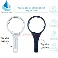 Tay vặn cốc lọc 10 inch, 20 inch