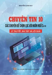 Chuyên tin 10 - Các chuyên đề chọn lọc với ngôn ngữ C++, Lý thuyết, bài tập và lời giải
