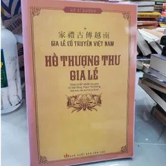 Gia Lễ Cổ Truyền Việt Nam – Hồ Thượng Thư Gia Lễ