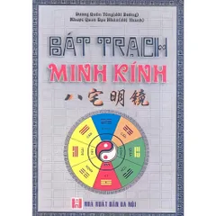 Bát Trạch Minh Kính (Sách cổ về phong thủy Bát Trạch) – Dương Quân Tùng