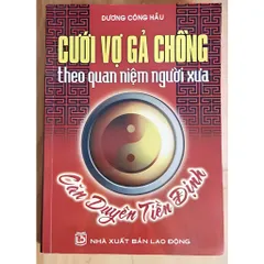 Cưới Vợ Gả Chồng Theo Quan Niệm Người Xưa Căn Duyên Tiền Định – Dương Công Hầu