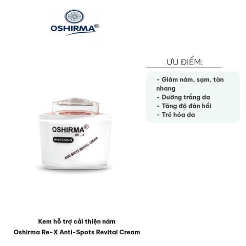 Kem trị nám Oshirma Re-X Anti-Spots Revital Cream - Hỗ trợ làm sáng da, cải thiện tàn nhang, chốn nám hiệu quả, nuôi dưỡng da mịn màng