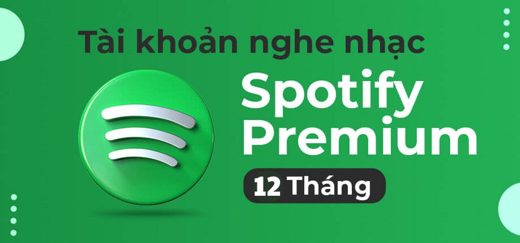 Gói Nâng Cấp Spotify Premium 12 Tháng - Tài Khoản Chính Chủ, Nghe Nhạc Không Quảng Cáo, Đăng Nhập Nhiều Thiết Bị