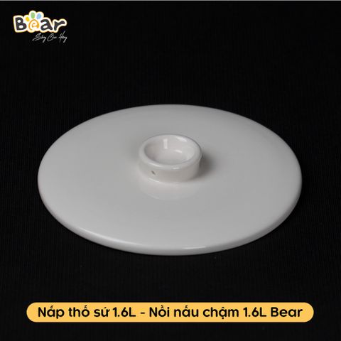 Phụ Kiện Thố Sứ Bear 1.6L và Nắp Sứ 0.5L - Dụng Cụ Nấu Cháo Cho Bé An Toàn và Tiện Lợi