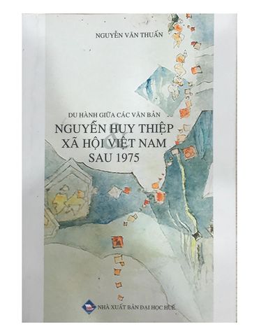 Du Hành Giữa Các Văn Bản - Chuyên Khảo Nguyễn Huy Thiệp Về Văn Học Việt Nam Sau 1975 - Bìa Mềm, 352 Trang