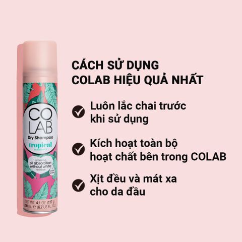 Dầu Gội Khô Colab Tropical 200ml - Dưỡng Tóc Mềm Mượt, Sạch Bồng Bềnh Chỉ Sau 5 Giây, Không Để Lại Vệt Trắng