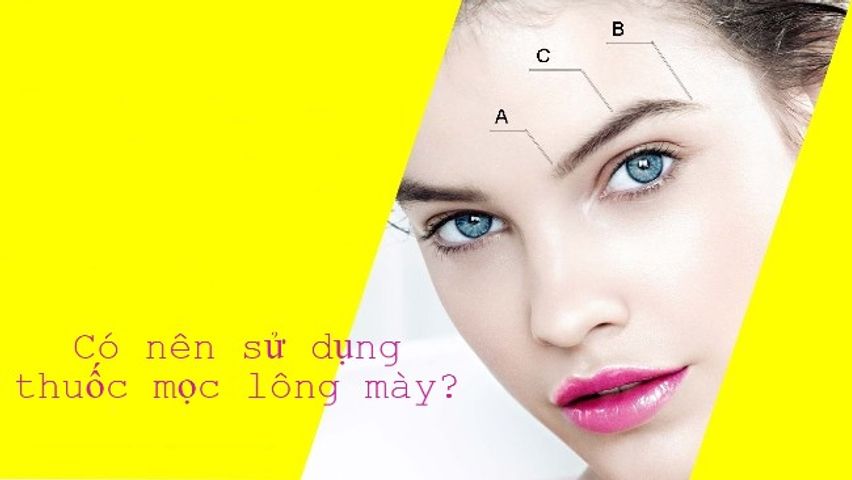Top 9 thuốc mọc lông mày tốt, hiệu quả hiện nay