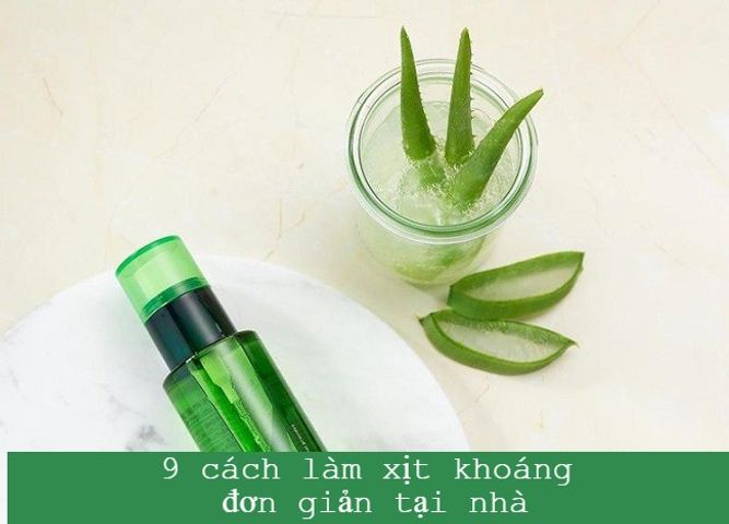 9 cách làm xịt khoáng đơn giản tại nhà từ những nguyên liệu tự nhiên