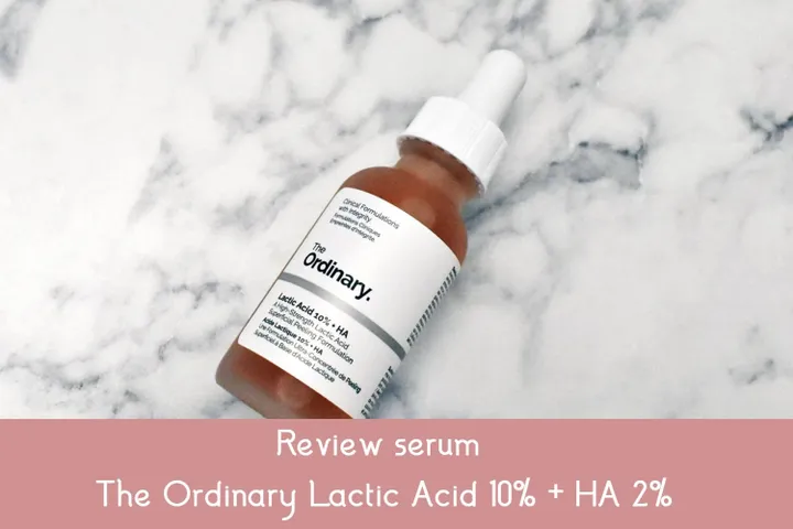 Review serum The Ordinary Lactic Acid 10% + HA 2% có tốt không, địa chỉ bán uy tín