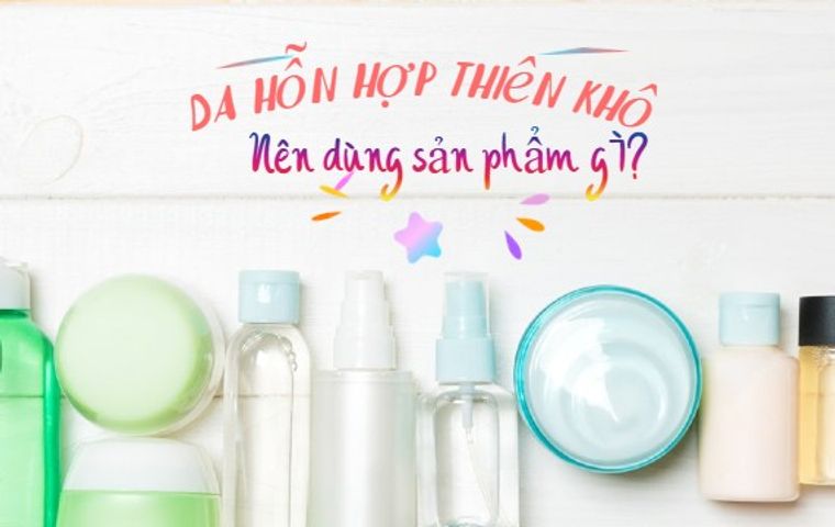 TOP 15 sản phẩm skincare cho da hỗn hợp thiên khô giá học sinh