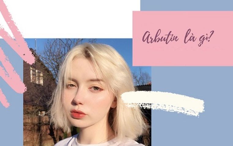 Arbutin là gì? Lợi ích và cách sử dụng arbutin hiệu quả trên da