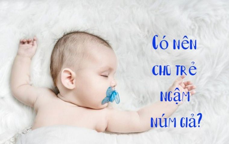 Có nên cho trẻ ngậm núm ty giả? Núm vú giả loại nào tốt?