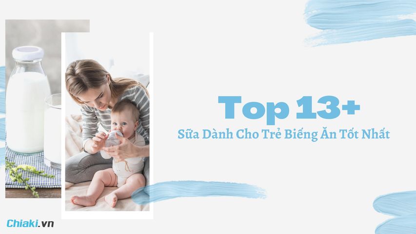 Top 13+ Sữa Dành Cho Trẻ Biếng Ăn Chậm Tăng cân, Bé Suy Dinh Dưỡng Tốt Nhất 2023