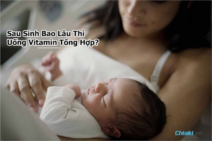 [Lưu ý] Sau Sinh Bao Lâu Thì uống Vitamin Tổng Hợp? 
