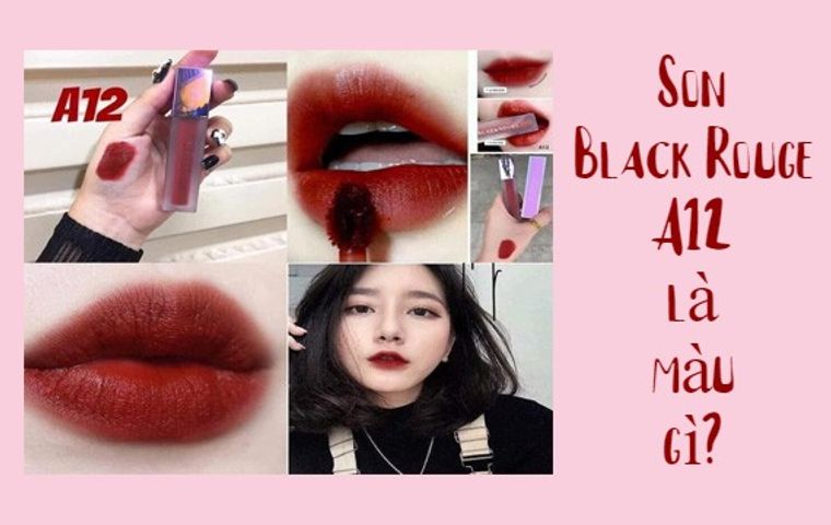 Son Black Rouge A12 là màu gì? Review son A12 chi tiết