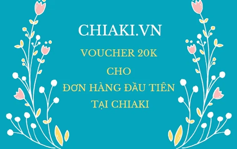 Mua hàng lần đầu trên Chiaki nhận ngay Voucher giảm giá 20K