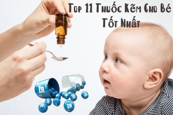 Top 12 Thuốc bổ sung kẽm cho bé tốt nhất 2023 dễ uống