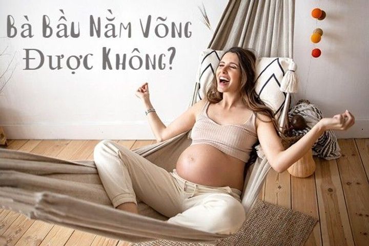Có bầu nằm võng được không? Ảnh hưởng gì đến thai nhi không?