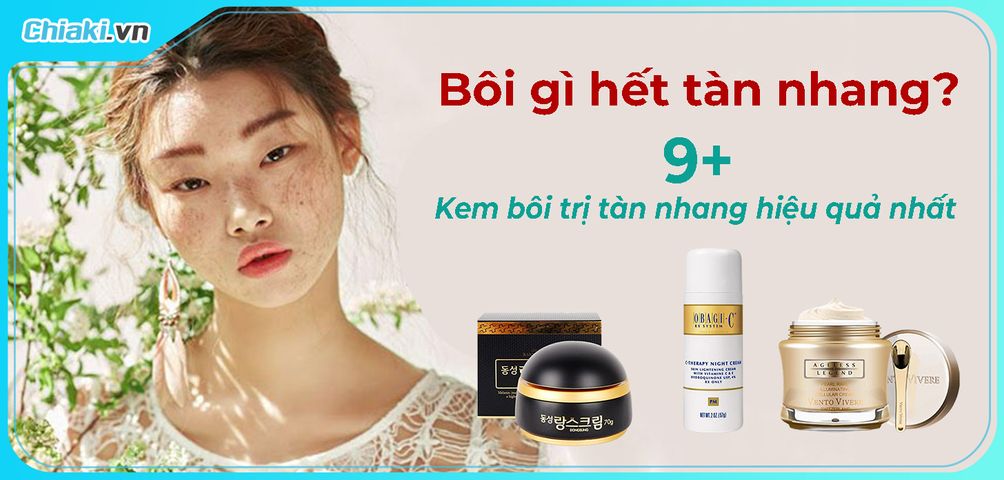 Bôi gì hết tàn nhang? Top 11 kem bôi trị tàn nhang hiệu quả