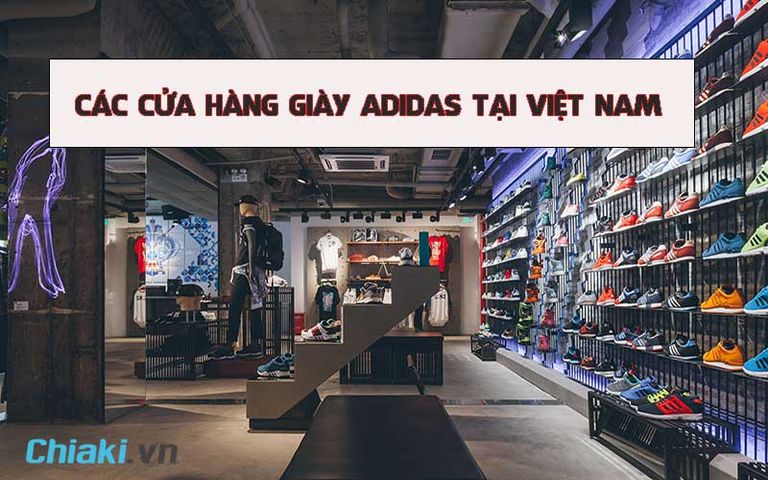 Danh sách các cửa hàng giày Adidas uy tín, chính hãng tại Việt Nam