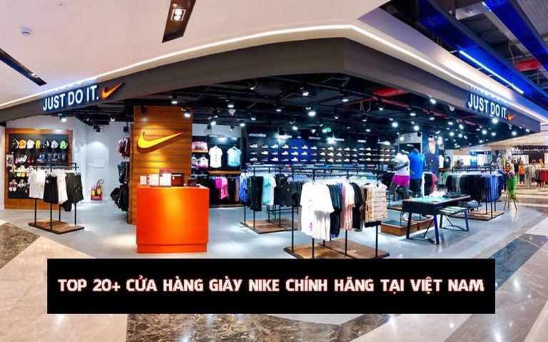 Top 25 cửa hàng giày Nike chính hãng, uy tín tại Việt Nam