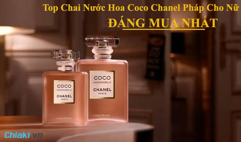 Top 6 Chai Nước Hoa Coco Chanel Pháp Thanh Lịch, Gợi Cảm Cho Nữ 
