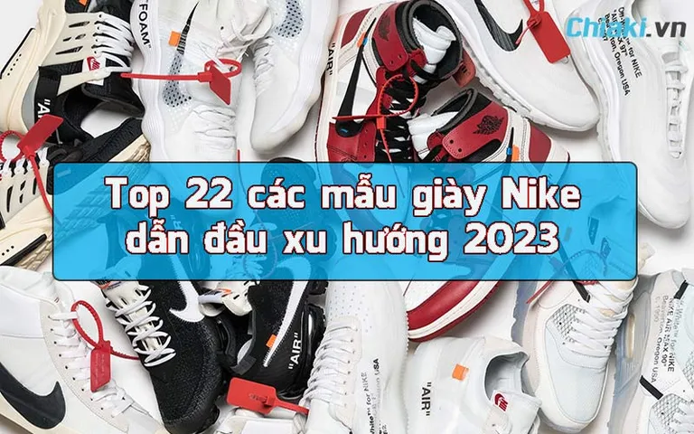 Top 22 các mẫu giày Nike dẫn đầu xu hướng năm 2024