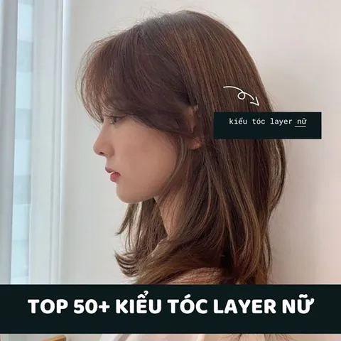 Top 50+ kiểu tóc layer nữ đẹp trẻ trung xu hướng năm 2024