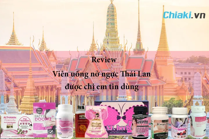Review TOP 10 viên uống nở ngực Thái Lan tốt nhất hiện nay